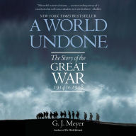 A World Undone: The Story of the Great War, 1914 to 1918