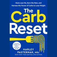 The Carb Reset: Store Less Fat, Burn the Rest, and Harness the Power of Carbs to Lose Weight