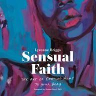 Sensual Faith: The Art of Coming Home to Your Body