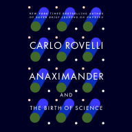 Anaximander: And the Birth of Science