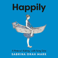 Happily: A Personal History-with Fairy Tales