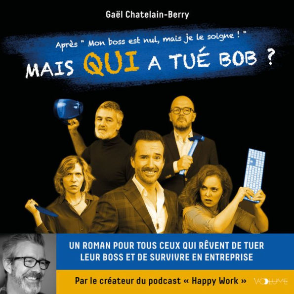 Mais qui a tué Bob ?: Un roman pour tous ceux qui rêvent de tuer leur boss ...