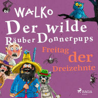 Der wilde Räuber Donnerpups - Freitag der Dreizehnte