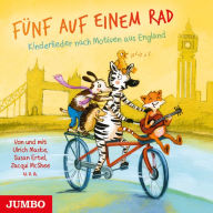 Fünf auf einem Rad. Kinderlieder nach Motiven aus England (Abridged)