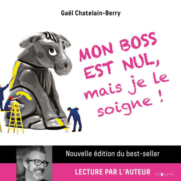 Mon boss est nul, mais je le soigne !: Comment transformer le pire des patrons en manager bienveillant