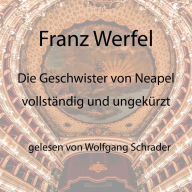 Die Geschwister von Neapel: vollständig und ungekürzt