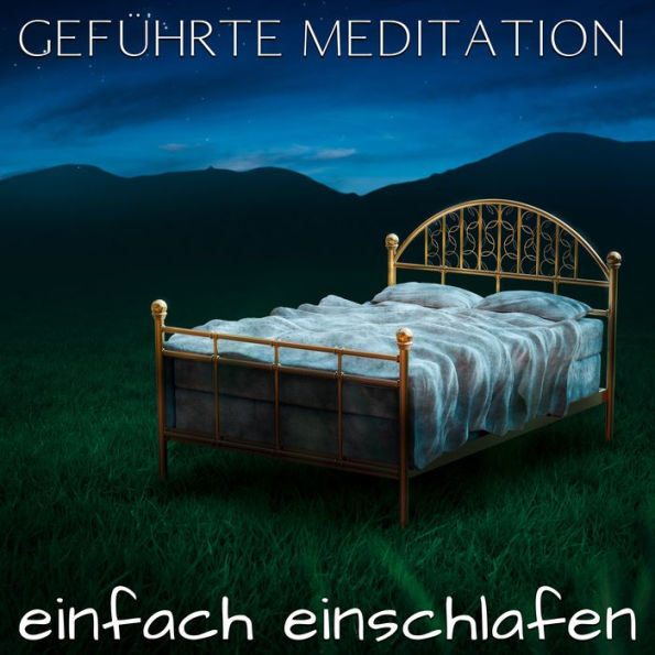 Einfach einschlafen: Geführte Meditation