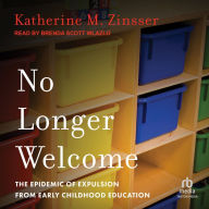 No Longer Welcome: The Epidemic of Expulsion from Early Childhood Education