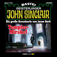 Templer-Mirakel - John Sinclair, Band 1701 (Ungekürzt)
