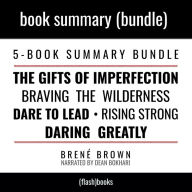 The Brené Brown Bundle: The Gifts of Imperfection, Daring Greatly, Braving The Wilderness, Rising Strong, Dare to Lead by Brené Brown: 5 Book Summaries in 1