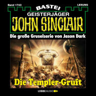 Die Templer-Gruft - John Sinclair, Band 1743 (Ungekürzt)