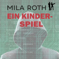 Ein Kinderspiel: Fall 10 für Markus Neumann und Janna Berg