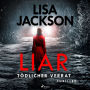 Liar - Tödlicher Verrat: Thriller (Ein San-Francisco-Thriller)