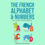 French Alphabet & Numbers, The - Learn French For Absolute Beginners