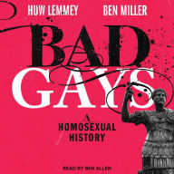 Bad Gays: A Homosexual History