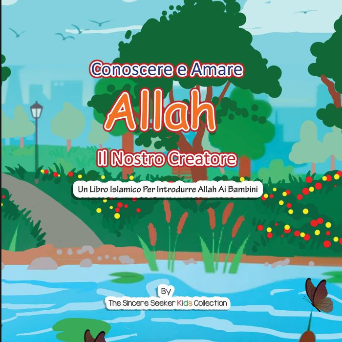 Conoscere e Amare Allah Il Nostro Creatore: Un libro islamico per presentare Allah ai bambini in italiano