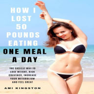 How I Lost 50 Pounds Eating One Meal A Day