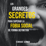 Los grandes secretos para superar la fobia social de forma definitiva