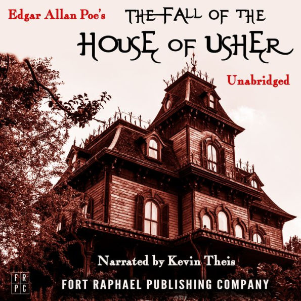 Edgar Allan Poe's The Fall of the House of Usher - Unabridged