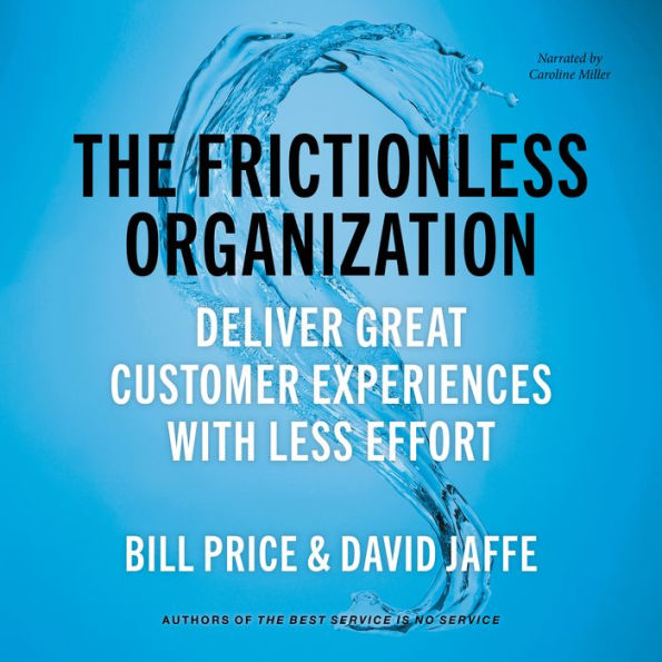 The Frictionless Organization: Deliver Great Customer Experiences with Less Effort