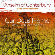 Cur Deus Homo: Why God Became Man