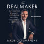 The Dealmaker: How to Succeed in Business & Life Through Dedication, Determination & Disruption