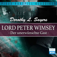 Lord Peter Wimsey: Der unerwünschte Gast (Wdr-Fassung)