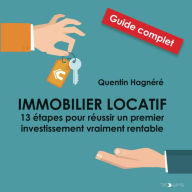 Immobilier locatif: 13 étapes pour réussir un premier investissement vraiment rentable