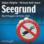 Seegrund (Ein Kluftinger-Krimi 3): Kluftingers dritter Fall (Abridged)