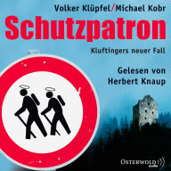 Schutzpatron - Die Komplettlesung (Ein Kluftinger-Krimi 6): Kluftingers sechster Fall