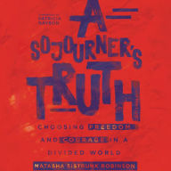 A Sojourner's Truth: Choosing Freedom and Courage in a Divided World