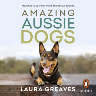 Amazing Aussie Dogs