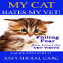 My Cat Hates My Vet!: Foiling Fear Before, During & After Vet Visits