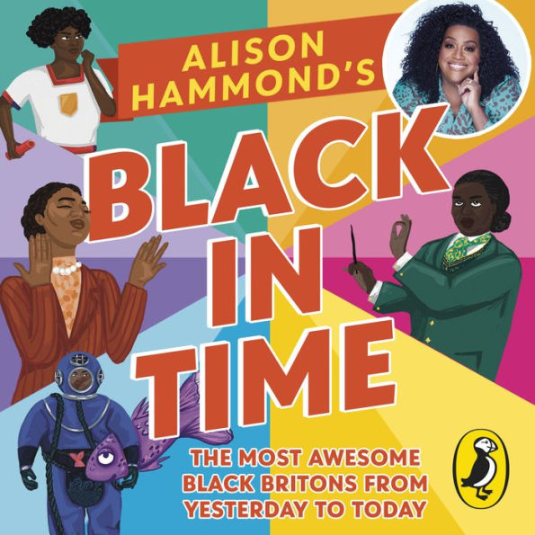 Black in Time: The Most Awesome Black Britons from Yesterday to Today