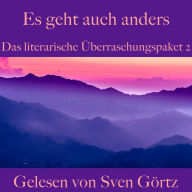 Das literarische Überraschungspaket 2: Es geht auch anders: Boccaccio, Gogol, Kafka, Conrad, Goethe