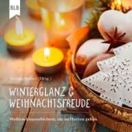 Winterglanz und Weihnachtsfreude: Weihnachtsgeschichten, die zu Herzen gehen (Abridged)