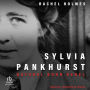 Sylvia Pankhurst: Natural Born Rebel