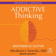 Addictive Thinking: Understanding Self-Deception