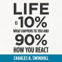 Life Is 10% What Happens to You and 90% How You React: Cultivating Inner Strength and Embracing Hope When Life is Not What You Expected