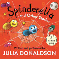 Spinderella and Other Stories: The perfect Halloween audio story collection from the author of The Gruffalo and Tales From Acorn Wood!