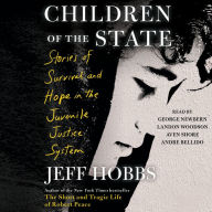 Children of the State: Stories of Survival and Hope in the Juvenile Justice System