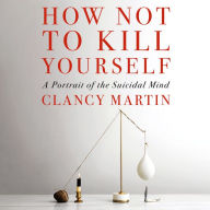 How Not to Kill Yourself: A Portrait of the Suicidal Mind