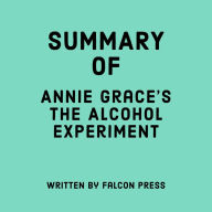 Summary of Annie Grace's The Alcohol Experiment