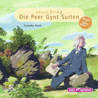 Starke Stücke. Edvard Grieg: Die Peer-Gynt-Suiten (Abridged)