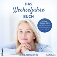 Das Wechseljahre Buch: Symptome, Ursachen, Abhilfe - Alles, was Du als Frau über die Menopause wissen solltest!