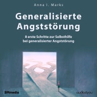 Generalisierte Angststörung: 8 erste Schritte zur Selbsthilfe bei generalisierter Angststörung