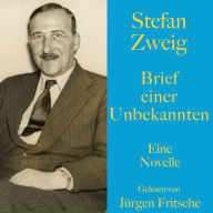 Stefan Zweig: Brief einer Unbekannten: Eine Novelle. Ungekürzt gelesen