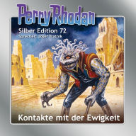 Perry Rhodan Silber Edition 72: Kontakte mit der Ewigkeit: Fünfter Band des Zyklus 'Das kosmische Schachspiel' (Abridged)