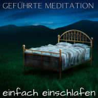 Einfach einschlafen: Geführte Meditation