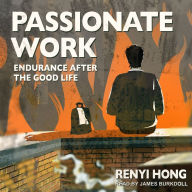 Passionate Work: Endurance after the Good Life